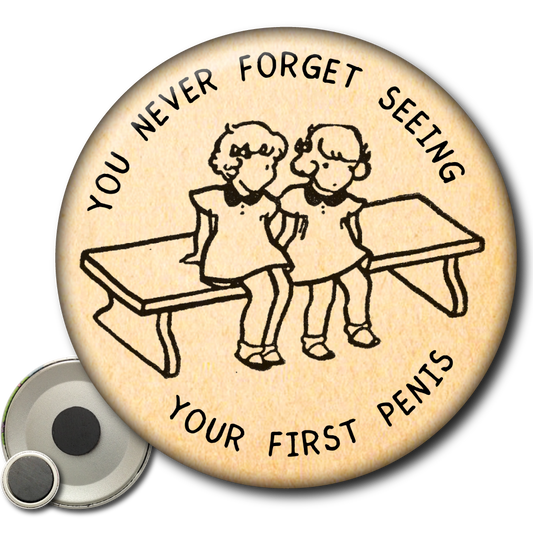 You Never Forget Seeing Your First Penis - Magnet