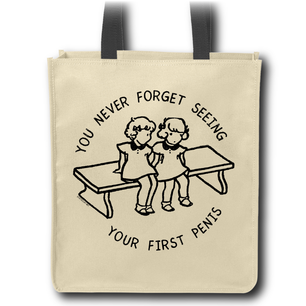 You Never Forget Seeing Your First Penis -  Tote Bag