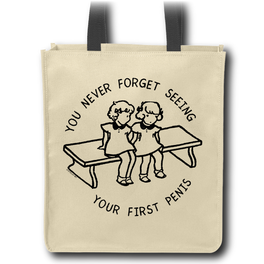 You Never Forget Seeing Your First Penis -  Tote Bag