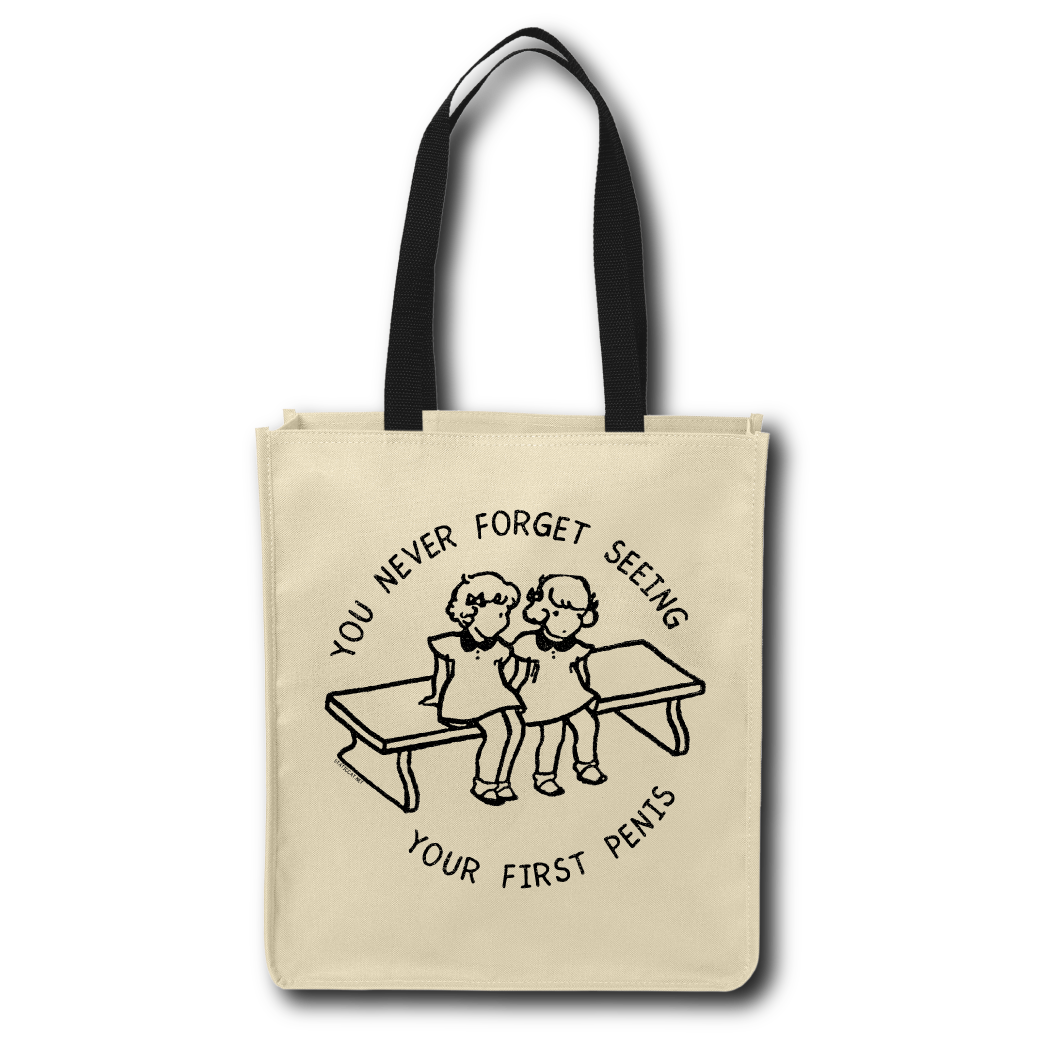 You Never Forget Seeing Your First Penis -  Tote Bag