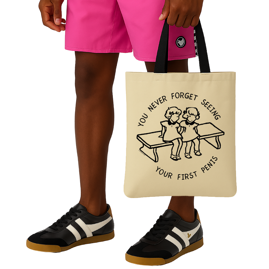 You Never Forget Seeing Your First Penis -  Tote Bag