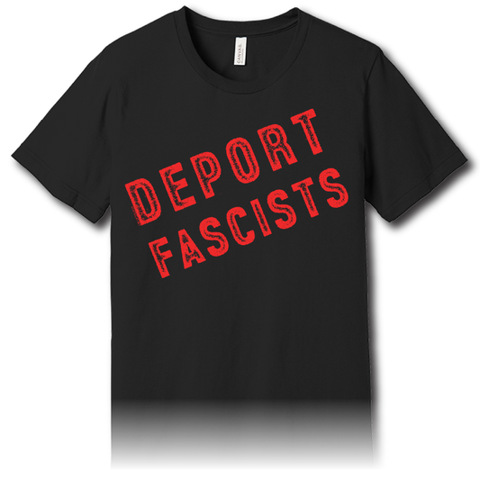 Deport Fascists – Unisex Tee